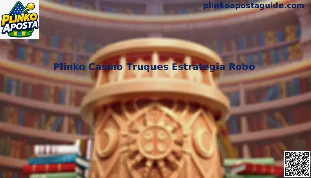 Plinko Casino Truques Estrategia Robo