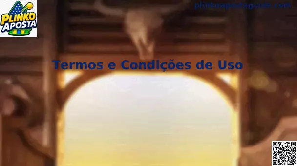 Termos e Condições da Plinko Aposta para uso seguro no Brasil